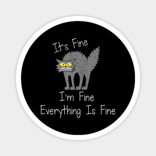 Funny Cat Its Fine I'm Fine Everything is Fine Magnet